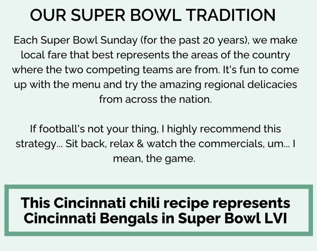 Why I made this chili recipe -- because we celebrate Super Bowl Sunday by making regional foods from the areas of the country where the two competing teams are from.